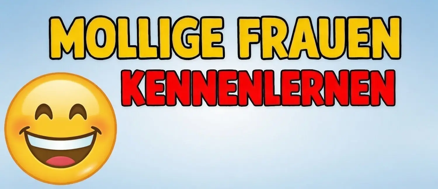 Mollige Frauen kennenlernen